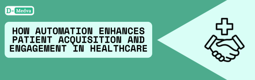 How-Automation-Enhances-Patient-Acquisition-and-Engagement-in-Healthcare