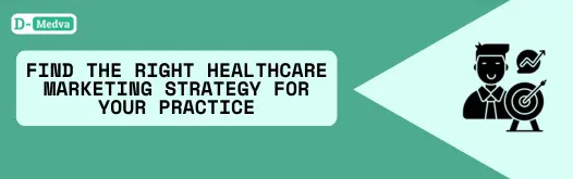 Find the Right Healthcare Marketing Strategy for Your Practice