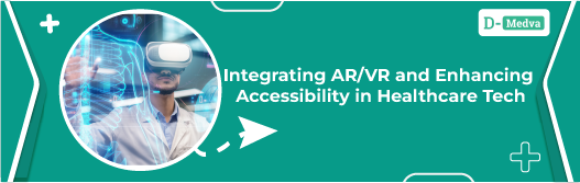 Integrating-AR-VR-and-Enhancing-Accessibility-in-Healthcare-Tech