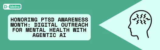 Honoring PTSD Awareness Month: Digital Outreach for Mental Health with Agentic AI