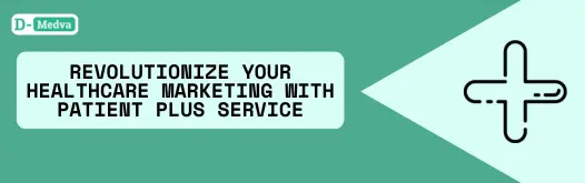 Revolutionize Your Healthcare Marketing with Patient Plus Service