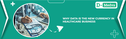 Why Data Is the New Currency in Healthcare Business