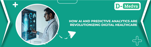 How AI and Predictive Analytics Are Revolutionizing Digital Healthcare