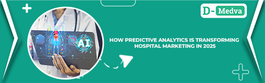 How Predictive Analytics is Transforming Hospital Marketing in 2025