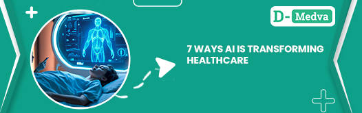 7 Ways AI Is Transforming Healthcare