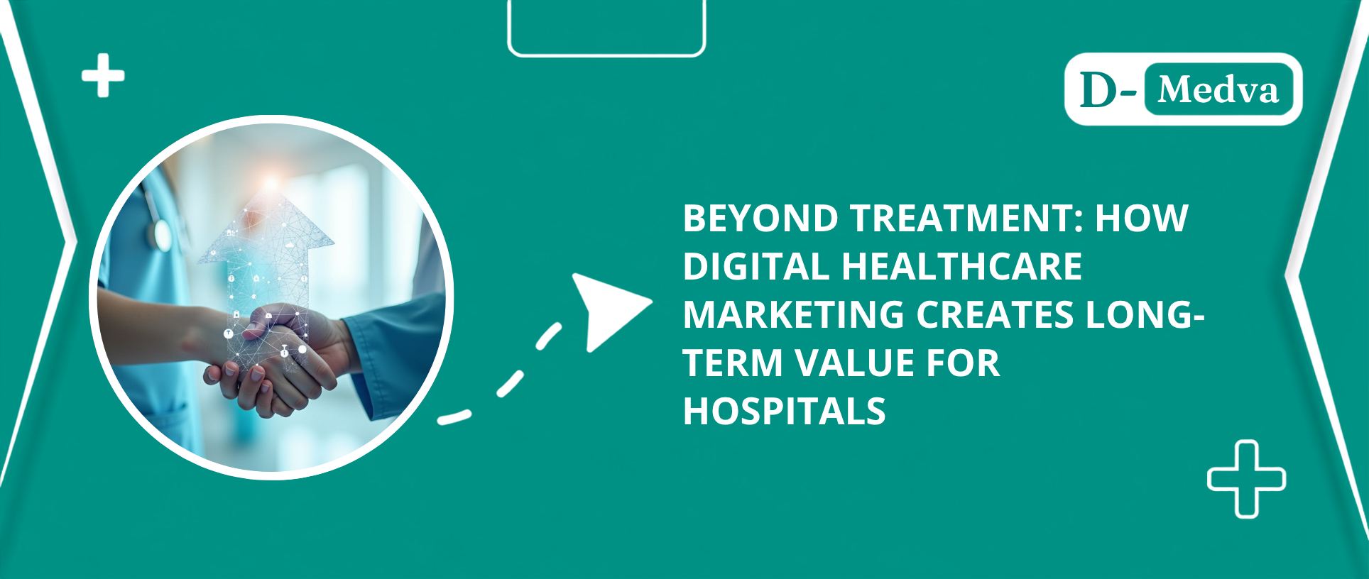 Beyond Treatment: How Digital Healthcare Marketing Creates Long-Term Value for Hospitals