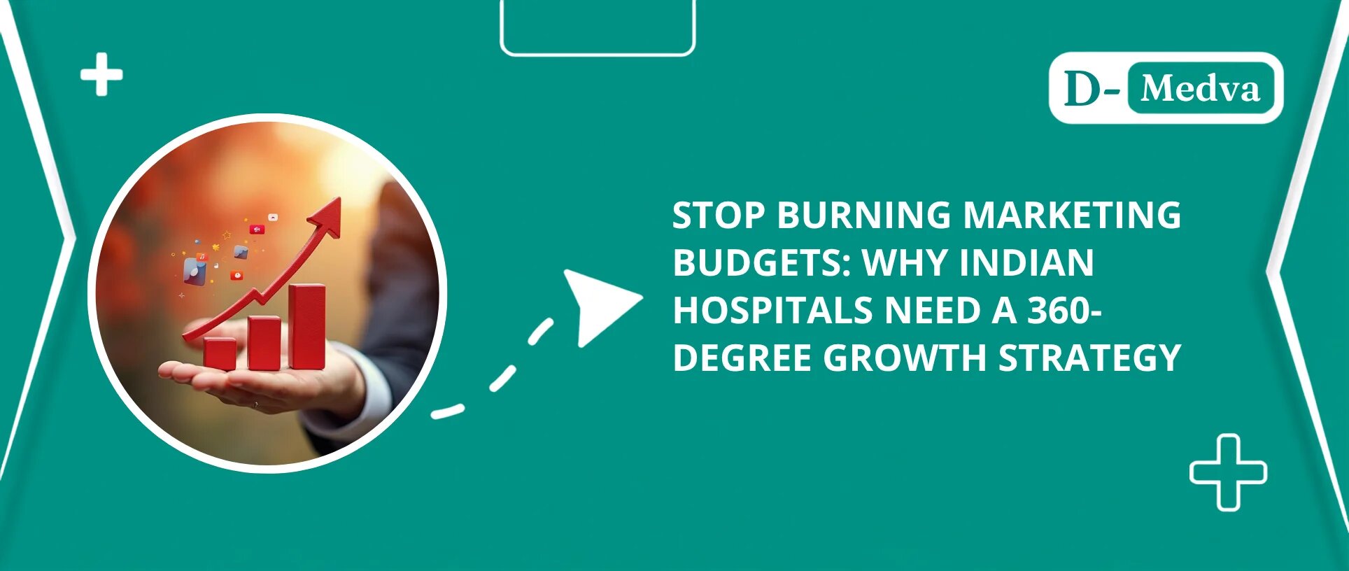 Stop Burning Marketing Budgets: Why Indian Hospitals Need a 360-Degree Growth Strategy