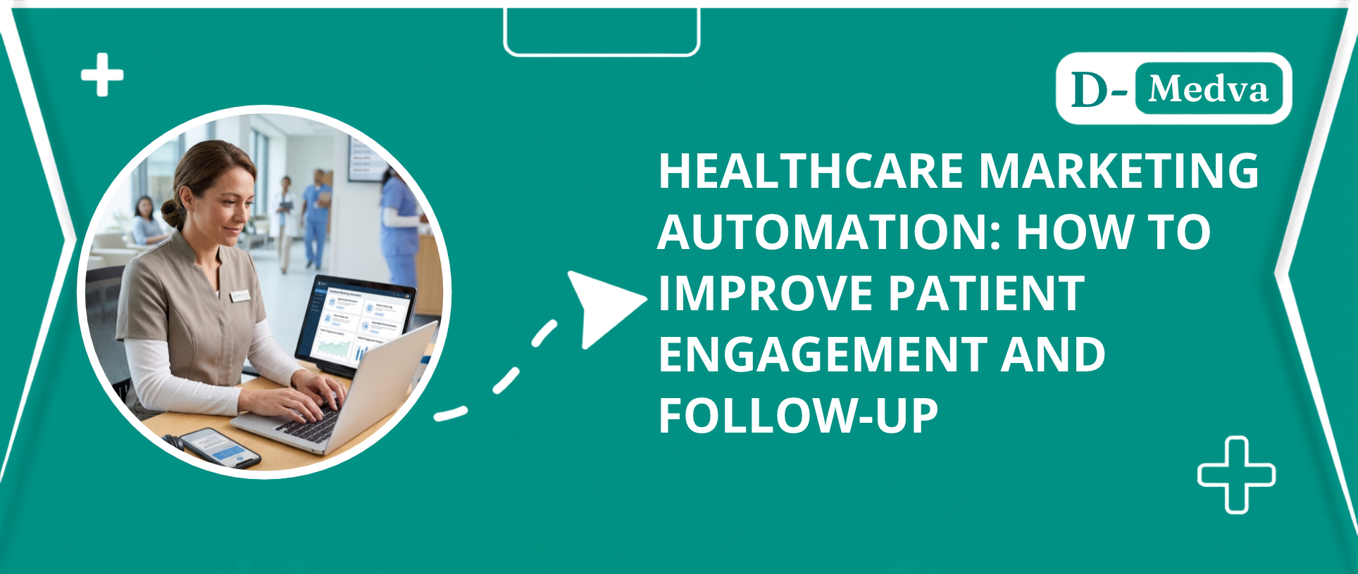 Healthcare Marketing Automation: How to Improve Patient Engagement and Follow-Up